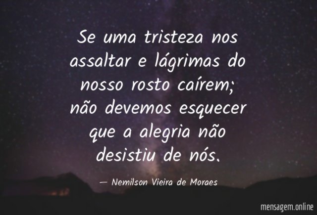 Se uma tristeza nos assaltar e lágrimas do
