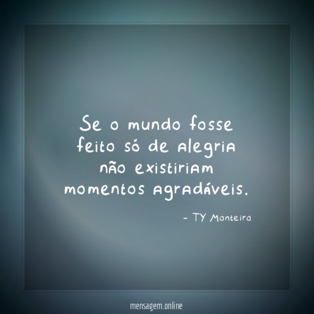 Se o mundo fosse feito só de alegria