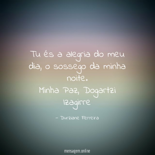Tu és a alegria do meu dia