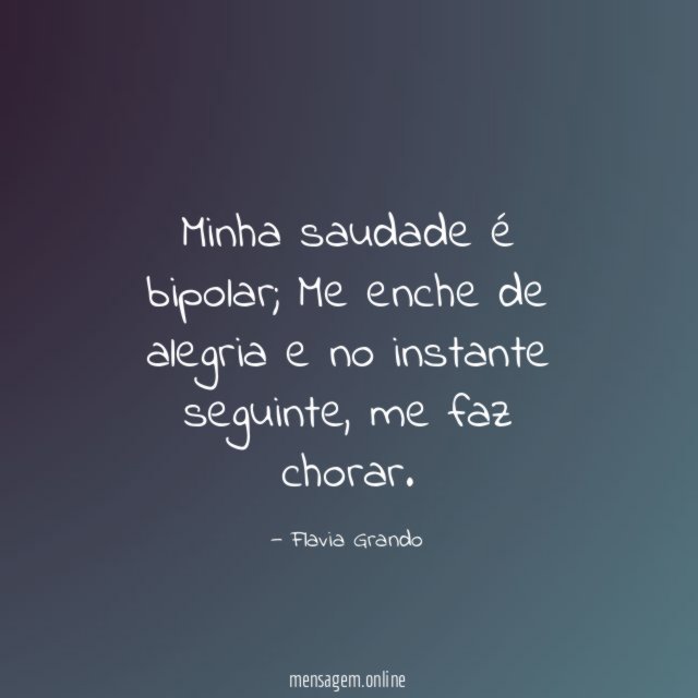 Minha saudade é bipolar