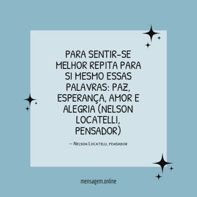 Para sentir-se melhor repita para si mesmo essas palavras