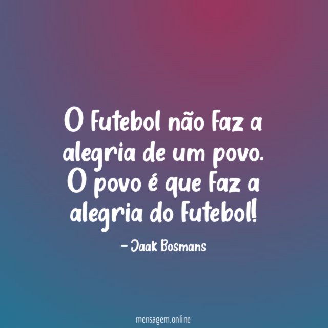 O futebol não faz a alegria de um povo