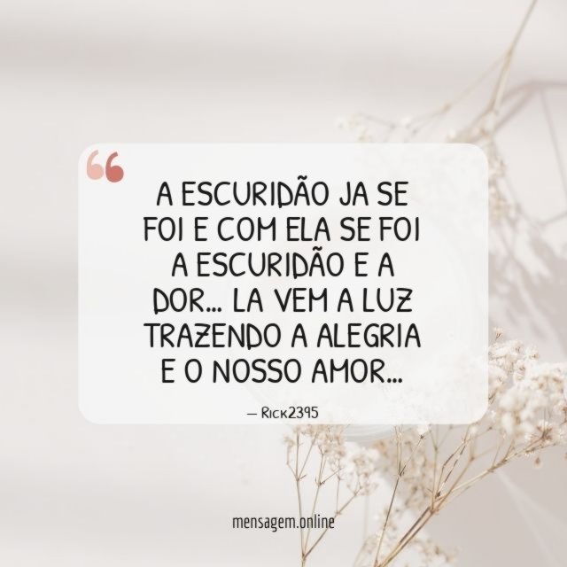 A ESCURIDÃO JA SE FOI E COM ELA