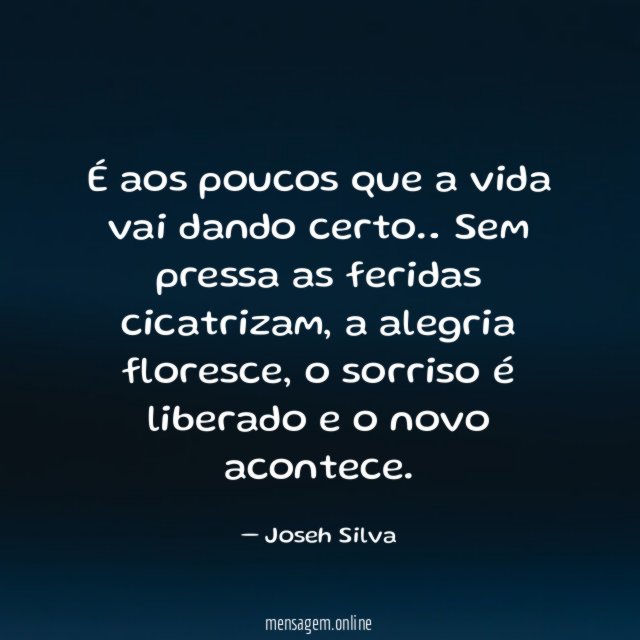 É aos poucos que a vida vai dando certo