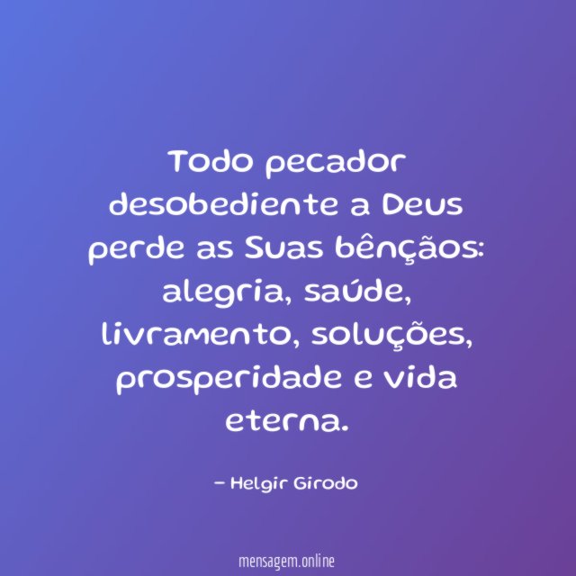 Todo pecador desobediente a Deus perde as Suas bênçãos