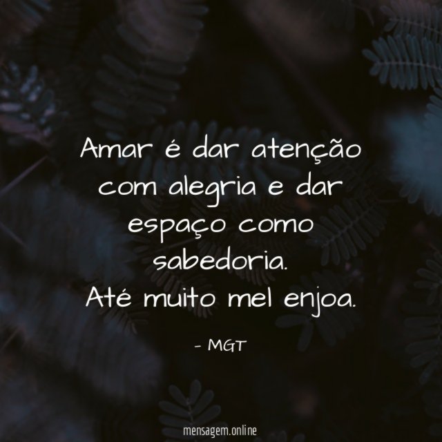 Amar é dar atenção com alegria e dar espaço como sabedoria