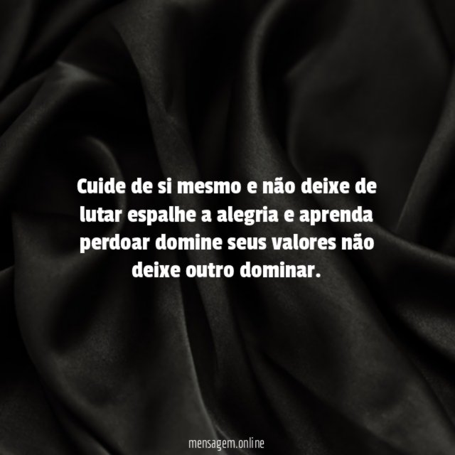 Cuide de si mesmo e não deixe de
