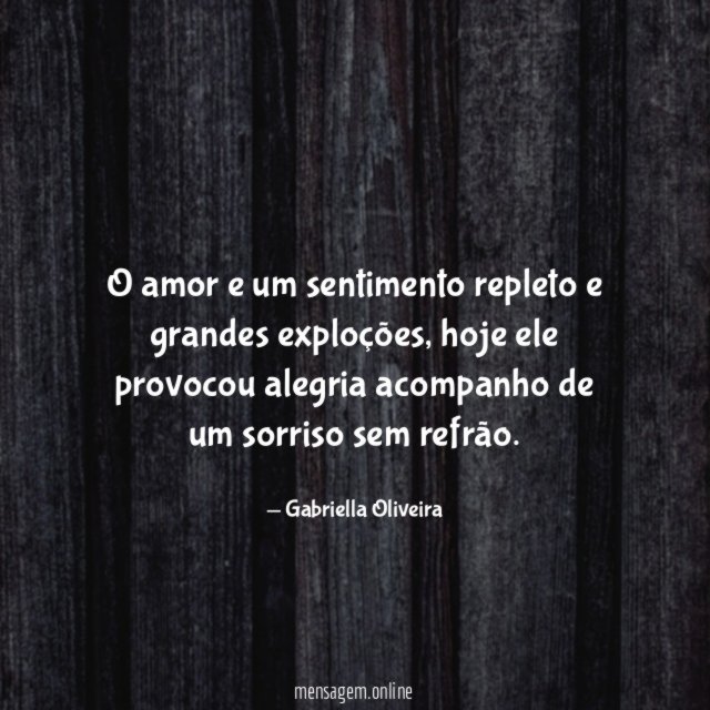 O amor e um sentimento repleto e grandes exploções