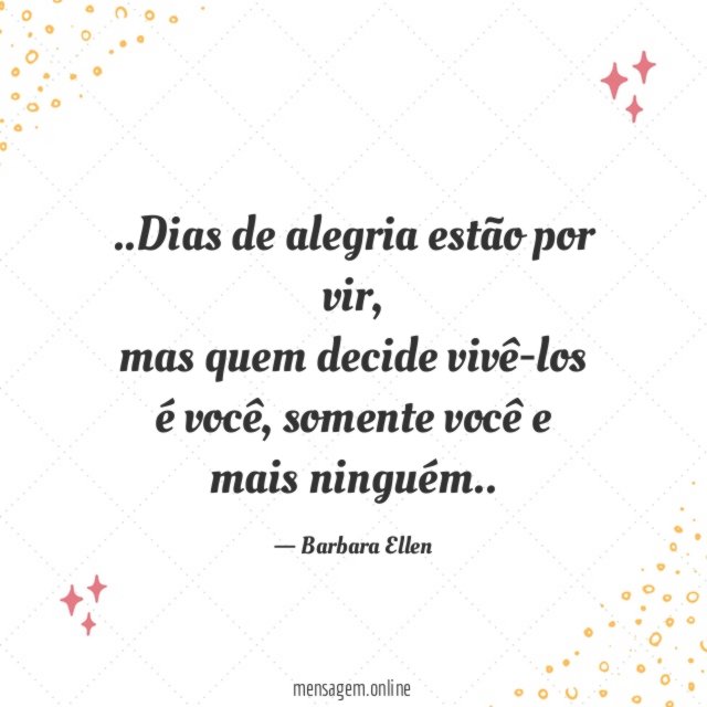 Dias de alegria estão por vir