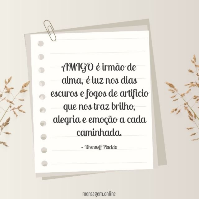 AMIGO é irmão de alma