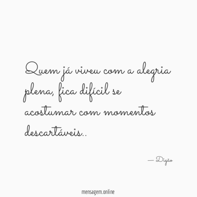 Quem já viveu com a alegria plena