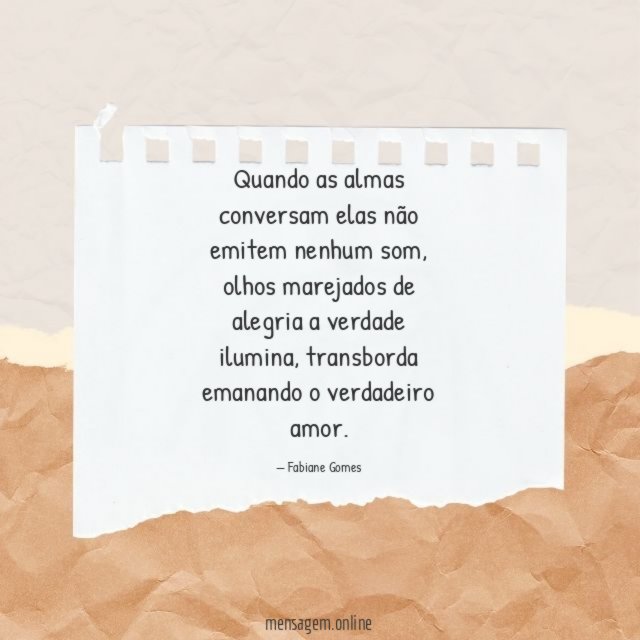 Quando as almas conversam elas não emitem nenhum som