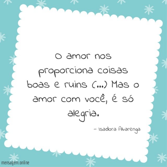 O amor nos proporciona coisas boas e ruins (