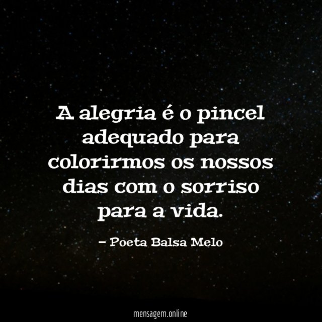 A alegria é o pincel adequado para colorirmos