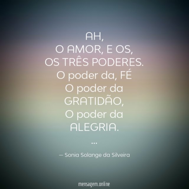 AH,
O AMOR, E OS,
OS TRÊS PODERES.