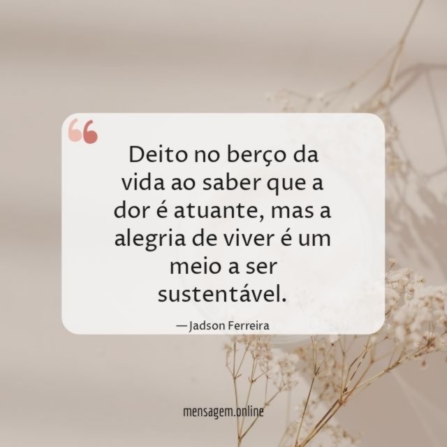 Deito no berço da vida ao saber que a dor é atuante