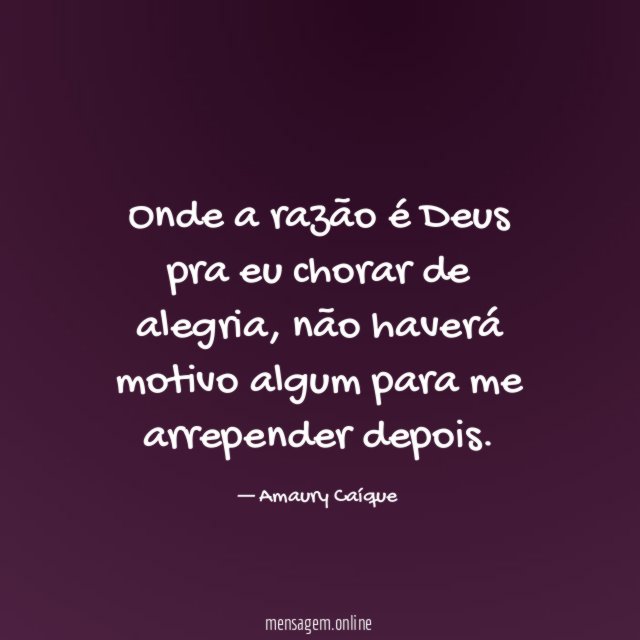 Onde a razão é Deus pra eu chorar de alegria