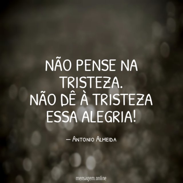 Não pense na tristeza