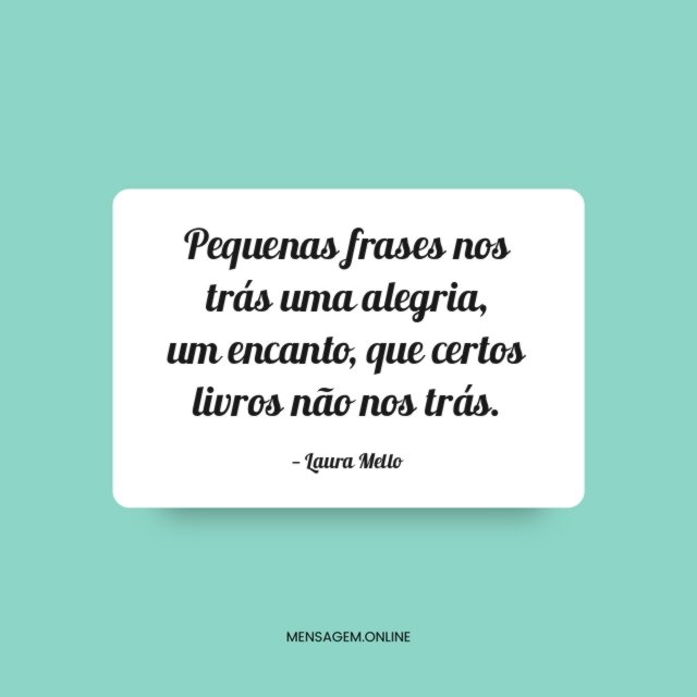Pequenas frases nos trás uma alegria