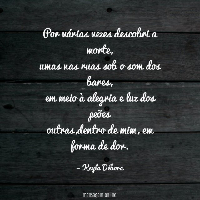 Por várias vezes descobri a morte