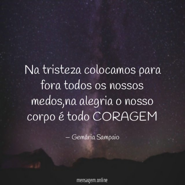 Na tristeza colocamos para fora todos os nossos medos
