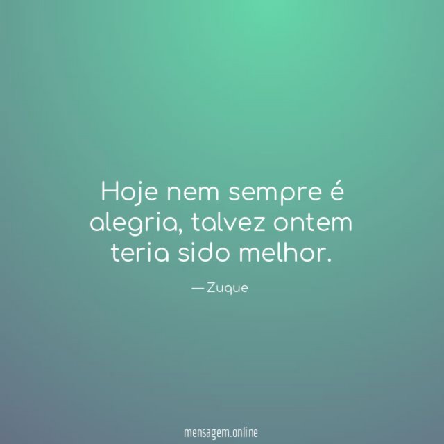 Hoje nem sempre é alegria