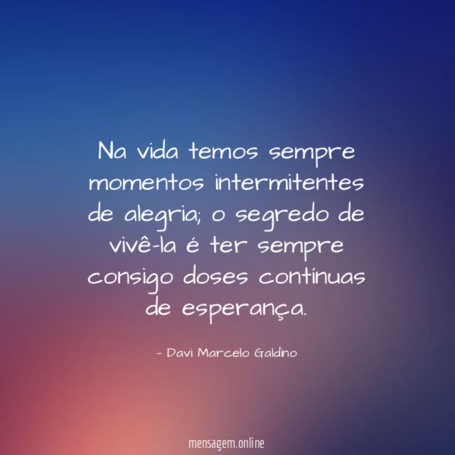 Na vida temos sempre momentos intermitentes de alegria