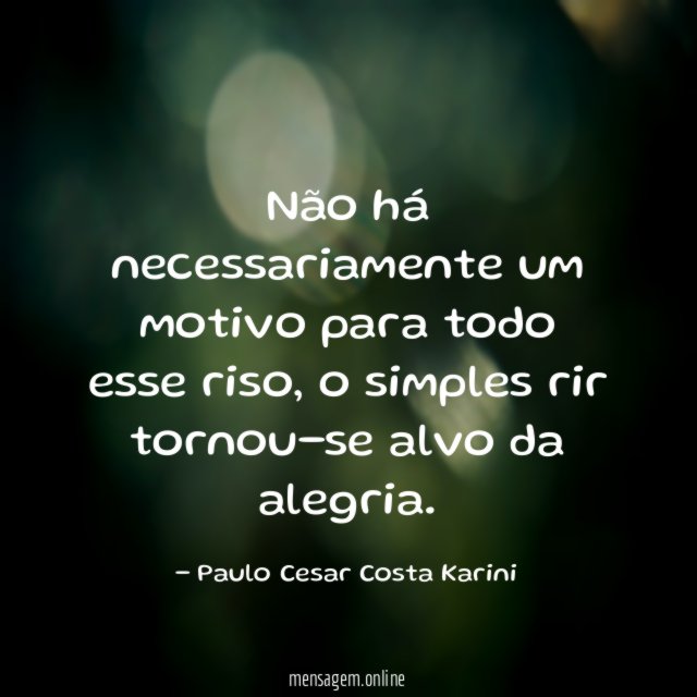Não há necessariamente um motivo para todo esse riso
