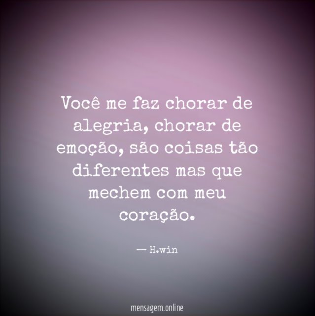 Você me faz chorar de alegria