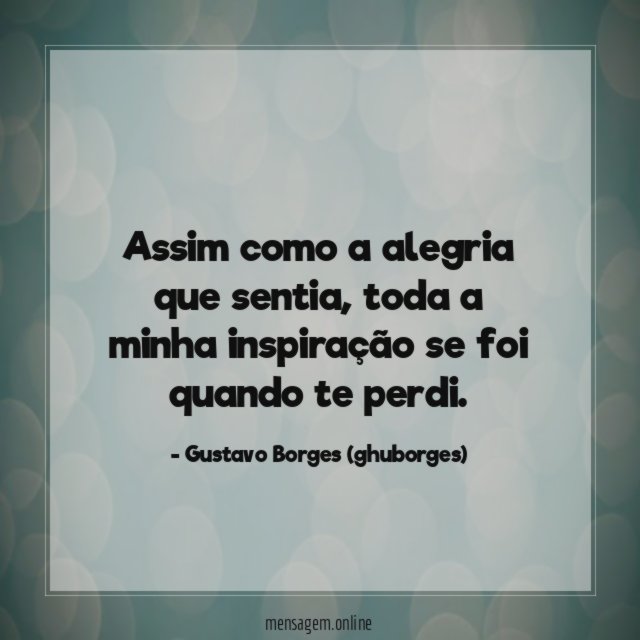 Assim como a alegria que sentia