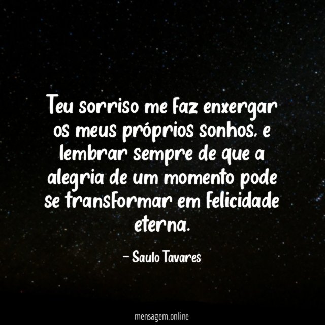 Teu sorriso me faz enxergar os meus próprios sonhos