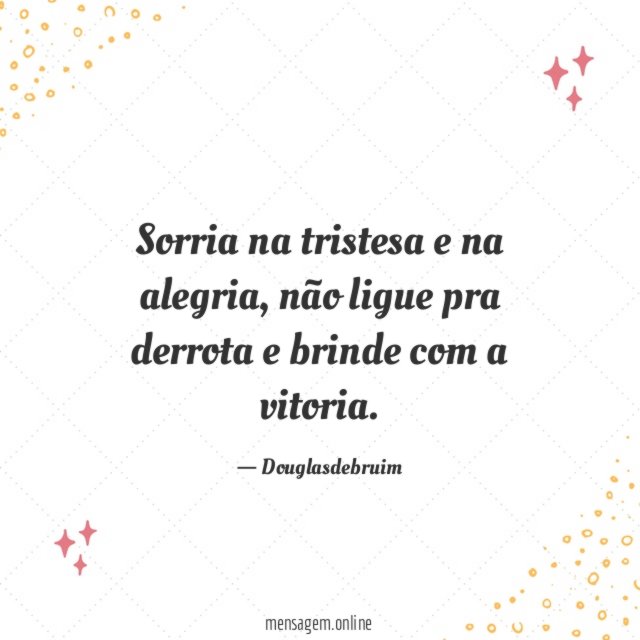 Sorria na tristesa e na alegria