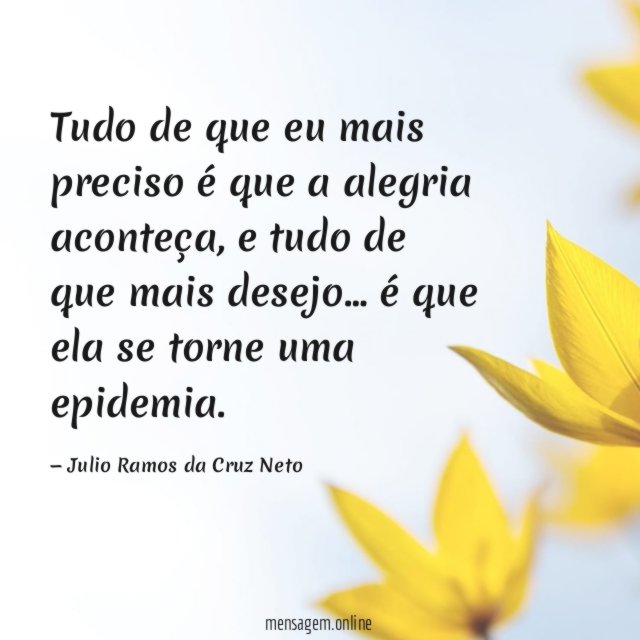 Tudo de que eu mais preciso é que a alegria aconteça