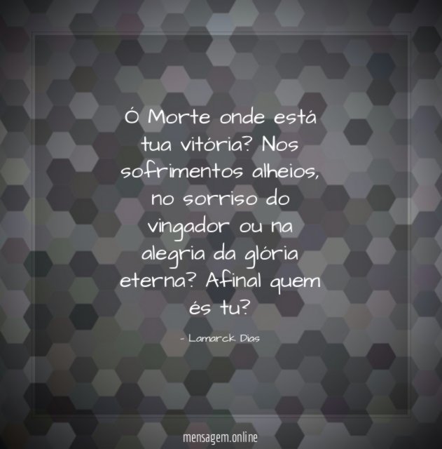 Ó Morte onde está tua vitória