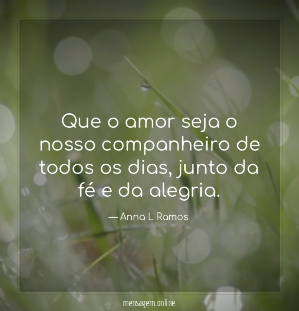 Que o amor seja o nosso companheiro de todos os dias