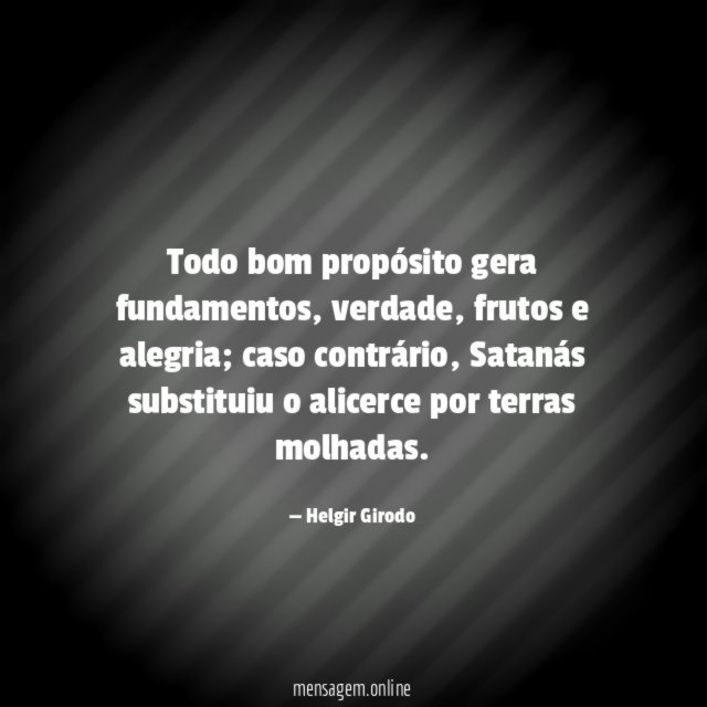 Todo bom propósito gera fundamentos