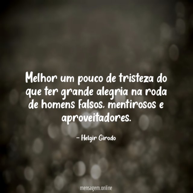Melhor um pouco de tristeza do que ter
