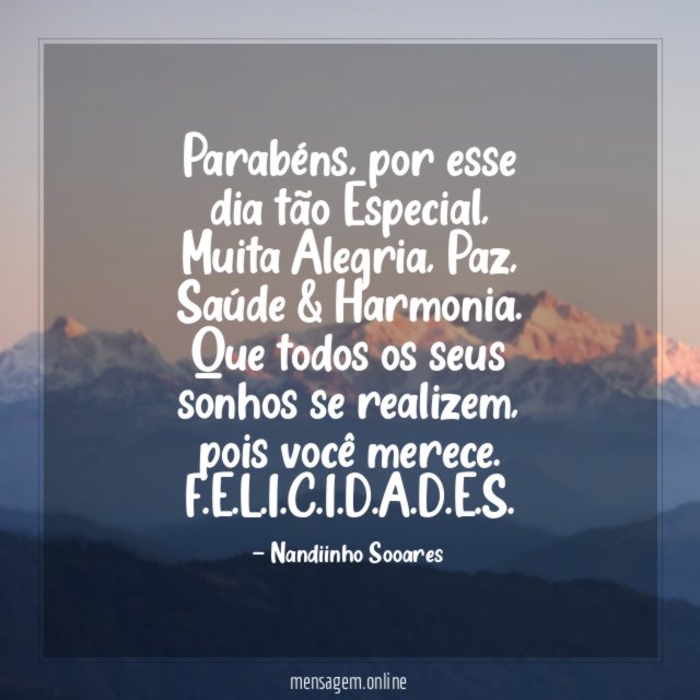 Parabéns, por esse dia tão Especial, Muita Alegria, Paz, Saúde & Harmonia.
Que todos os seus sonhos se realizem, pois você merece.
