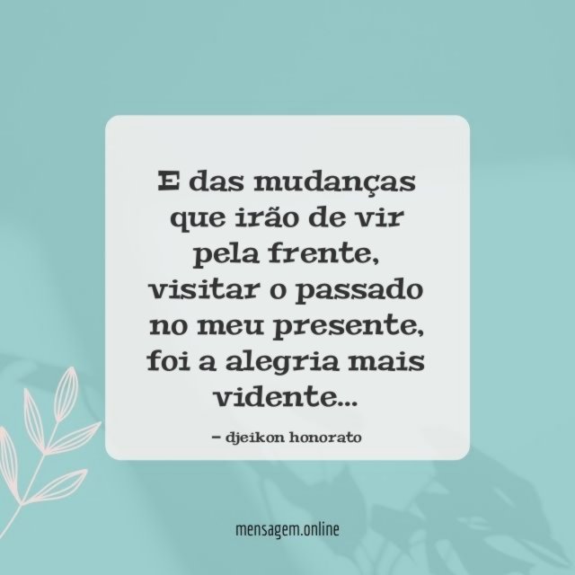 E das mudanças que irão de vir pela frente