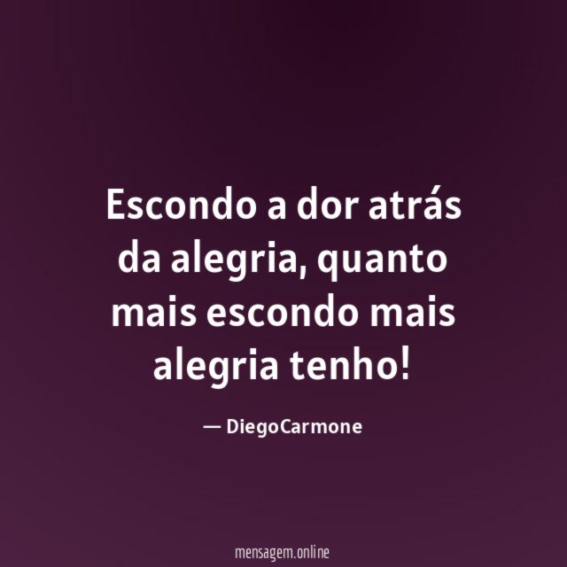 Escondo a dor atrás da alegria