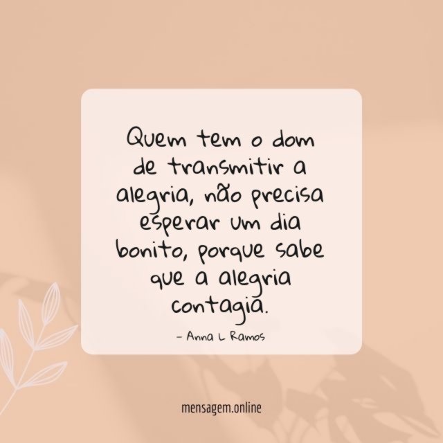 Quem tem o dom de transmitir a alegria