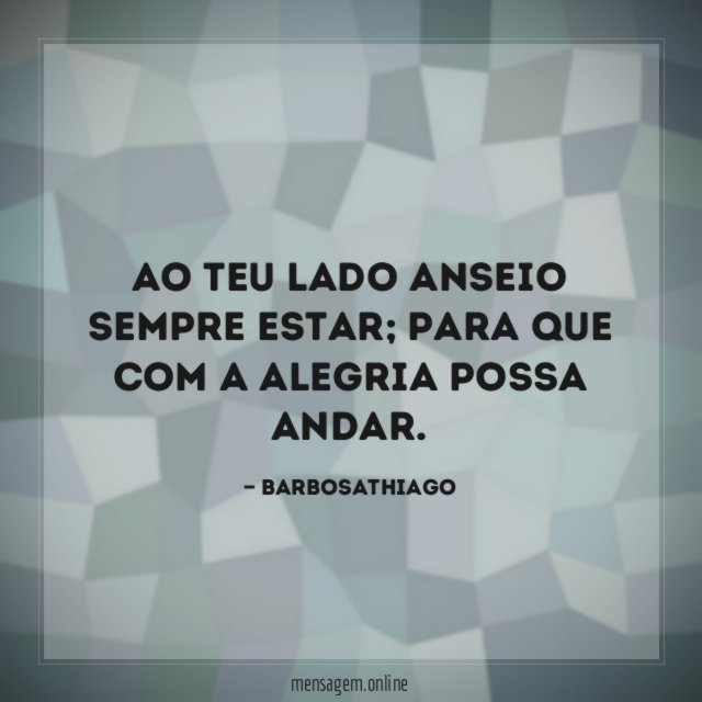 Ao teu lado anseio sempre estar