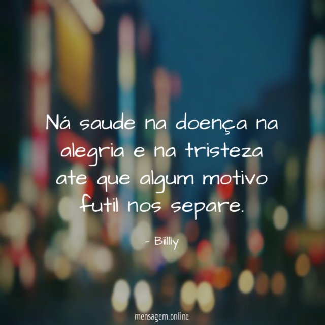 Ná saude na doença na alegria e na