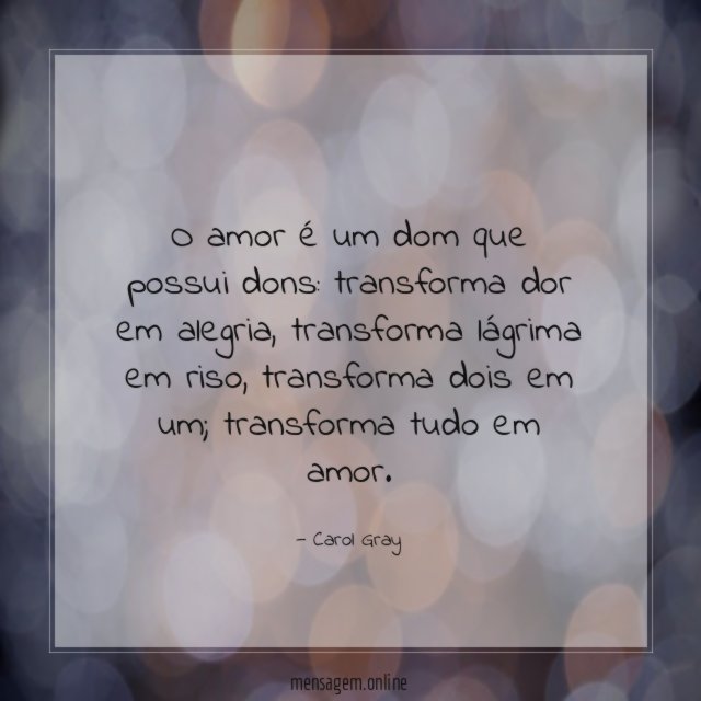 O amor é um dom que possui dons