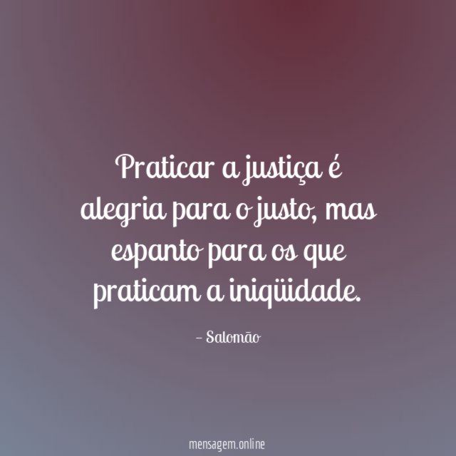 Praticar a justiça é alegria para o justo