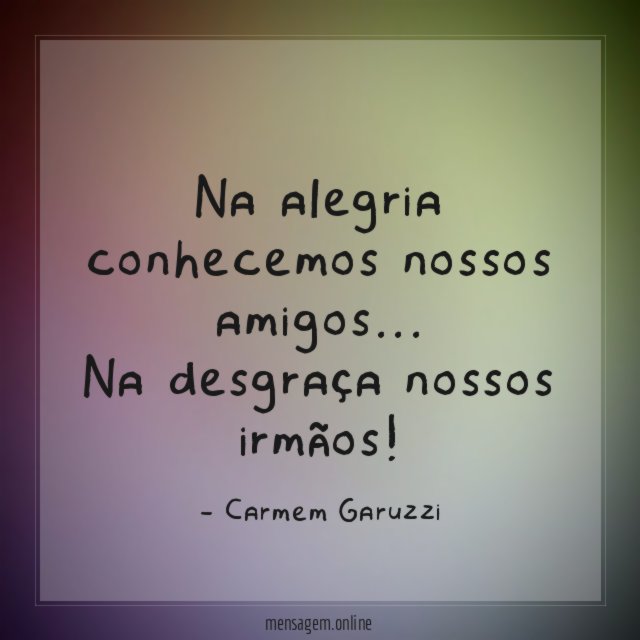 Na alegria conhecemos nossos amigos