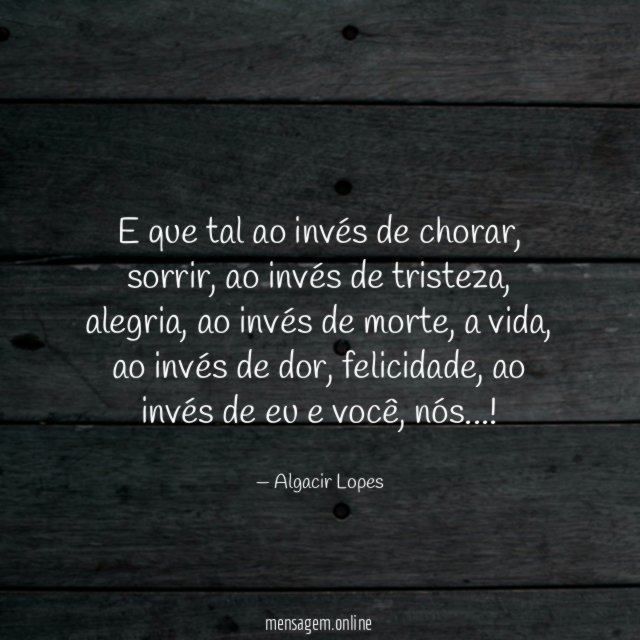 E que tal ao invés de chorar