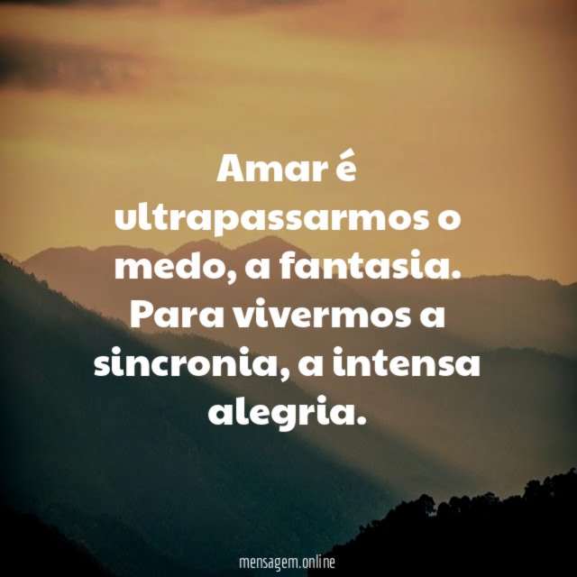 Amar é ultrapassarmos o medo