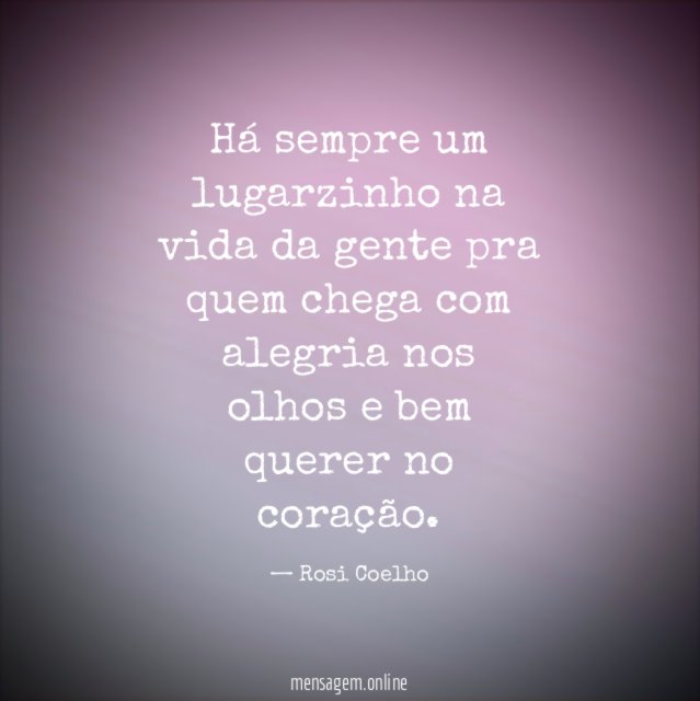 Há sempre um lugarzinho na vida da gente