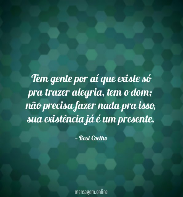 Tem gente por aí que existe só pra trazer alegria